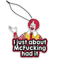 I Just About McF--king Had It Air Freshener
