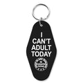 I Can't Adult Today Keychain
